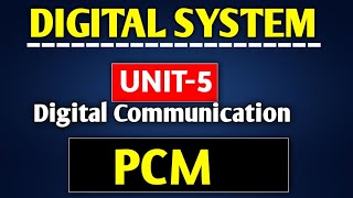 PCM(Pulse code Modulation) Digital Communication UNIT-5 DIGITAL SYSTEM