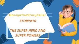 Super Hero Super Powers Kids Story, Bed time Tale, English Learning story @WaniyaTheStoryTeller