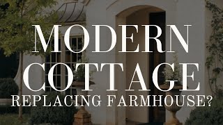 MODERN COTTAGE::  100% REPLACING FARMHOUSE (& you will LOVE IT!)