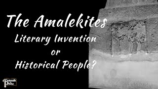 The Amalekites: Fact or Fiction?