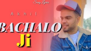 Bachalo Ji main aina Do Ankhiya toh Song Lyrics || Akhil