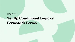 How to Set Up Conditional Logic on Formstack Forms