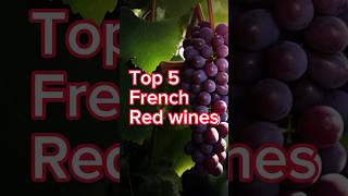 Top 5 french red wines. #shortvideo #wine #sommelier #winetasting #funfacts #winery #champagne