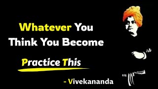 Whatever you think you become - Swami Vivekananda Quotes | Inspiring & Motivational Quotes