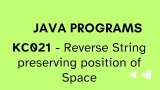 KC020 - Java Program - Reverse String preserving position Of Space