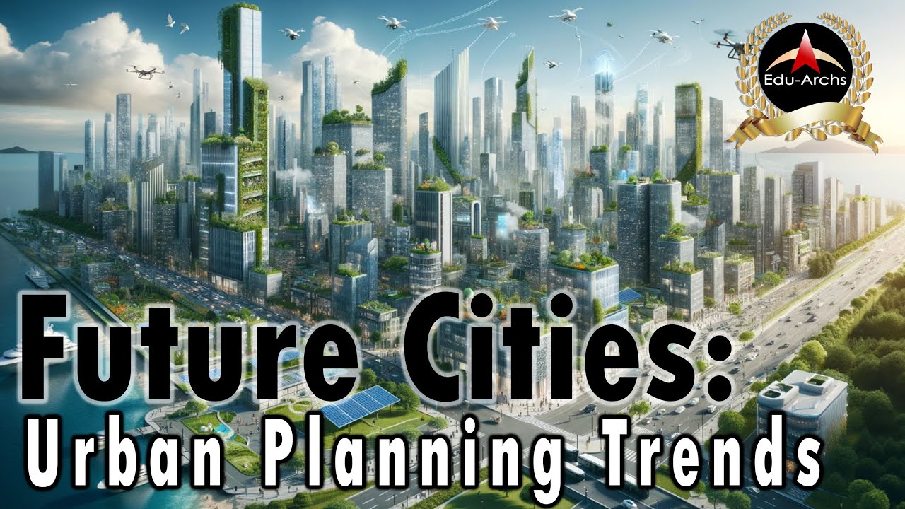 Future Cities : Urban Planning Trends 2024 | Edu-Archs - YouTube