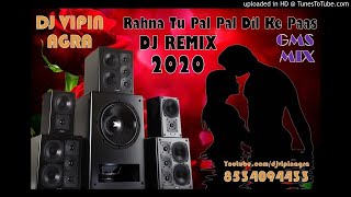 DJ REMIX | Rehna Tu Pal Pal Dil Ke Pass Arijit Singh Hard Electro Remix By Dj Vipin Agra 2020