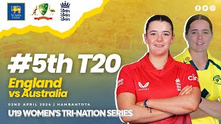 5th T20 | England vs Australia | U19 Women's Tri-Nation Series 2024