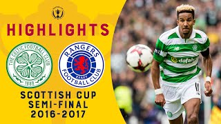 Celtic 2-0 Rangers | Celtic Dominate Derby at Hampden | Scottish Cup Semi-Final 2016-17