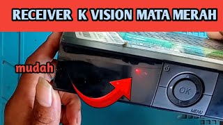 cara perbaiki receiver k vision mata merah