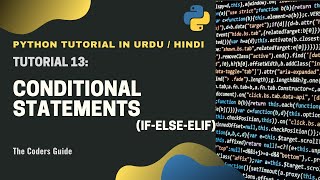 Conditional Statements in Python - Tutorial#13 | Python Tutorial in Hindi/Urdu | The Coders Guide