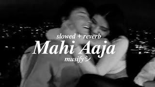 Mahi Aaja (aaja mahi aaja mahi aa soneya ve) ll Manj Musik, Sasha ll slowed+reverb ll lofi