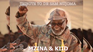 MZINA \u0026 KIID      TRIBUTE TO DR SAM NUJOMA