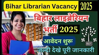 BIHAR librarian vacancy 2025 /  librarian new vacancy 2025 / Bihar Librarian new vacancy 2025