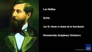 Leo Delibes, Sylvia, Act II: Scene et danse de la bacchante