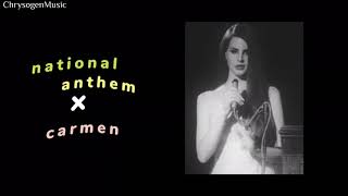 National Anthem x Carmen (mashup) - Lana Del Rey