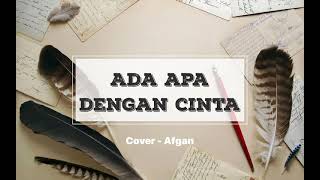 [COVER] Afgan - Ada Apa Dengan Cinta (AADC) Lyrics