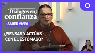 Diálogos en confianza (Saber vivir) - ¿Piensas y actúas con el estómago? (22/01/2025)