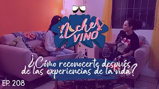 ¿Cómo reconocerte después de las experiencias de la vida?  - Noches de Vino En Podcast | Ep. 208