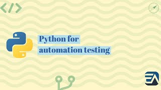 Introduction and getting started with Python for automation testing