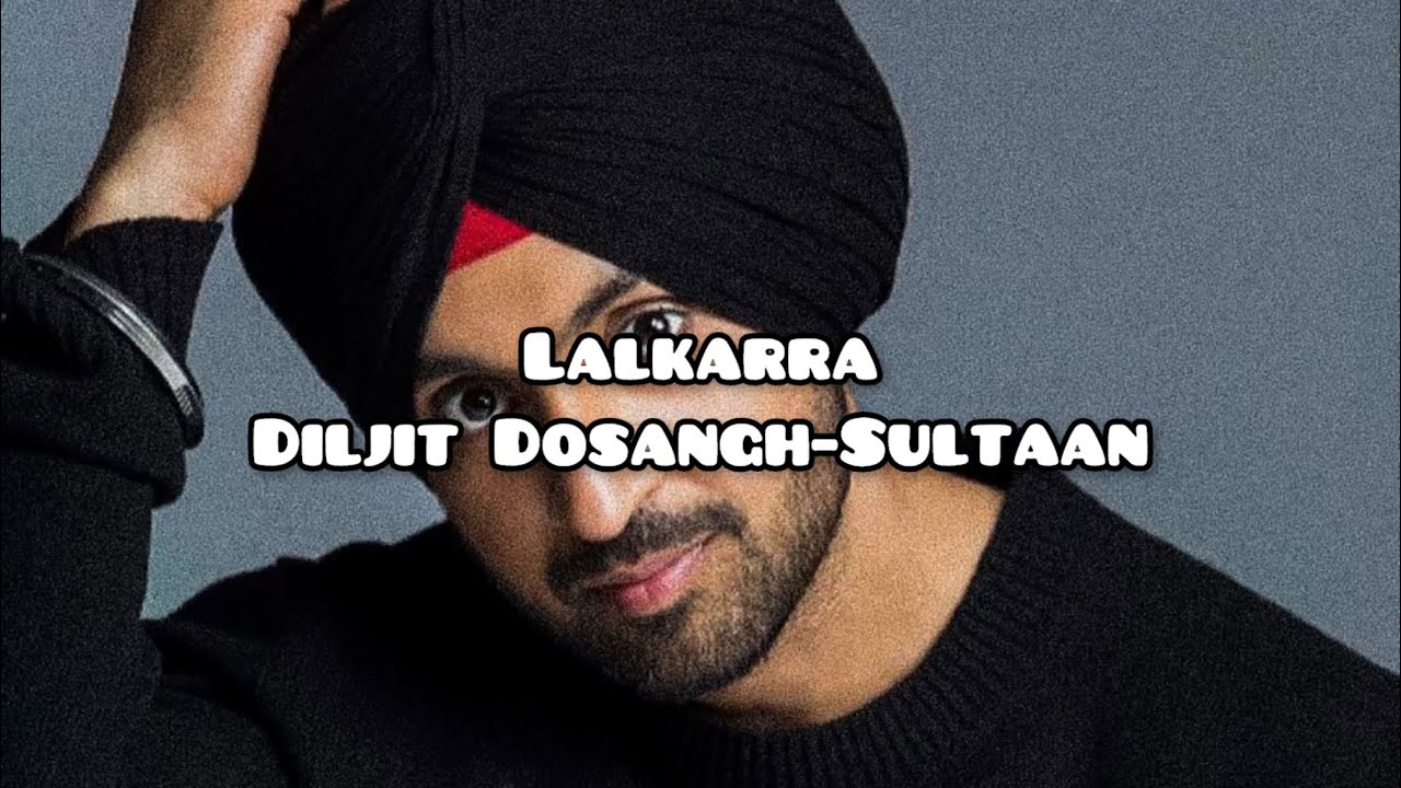 Lalkaara(Slowed And Reverbed)|by Diljit Dosanjh-Sultan| - YouTube