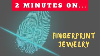 Can I Use a Fingerprint on Memorial Jewelry? Just Give Me 2 Minutes