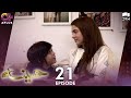 Pakistani Drama | Haseena - Episode 21 | Laiba Khan, Zain Afzal, Fahima Awan | C3B1O