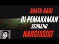 Suatu hari di pemakaman seorang Narcissist