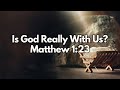 Is God Really With Us? - Matthew 1:23 - Daily Devotion - Daily Bible Verse