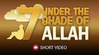 7 Under The Shade Of Allah ᴴᴰ ┇ #Hadith ┇ Islamic Short Video ┇ TDR Production ┇