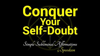Conquer Your Self-Doubt (subliminal affirmations & binaural beats)