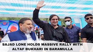 Sajad Lone Holds Massive Rally With Altaf Bukhari in Baramulla