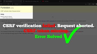 CSRF verification failed. Request aborted | CSRF token missing | Django Error |