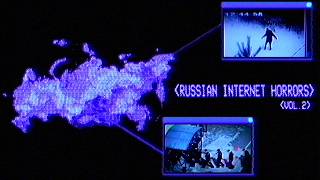 The Disturbing Internet Horrors of Russia [Vol.2]