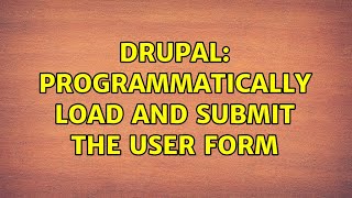 Drupal: Programmatically load and submit the user form (2 Solutions!!)