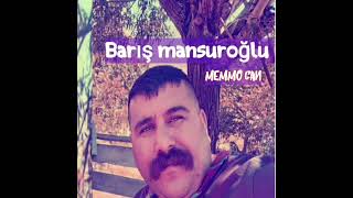 BARIŞ MANSUROĞLU. Memmo can