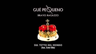 GUÈ PEQUENO - Sul Tetto Del Mondo feat. Emis Killa (Audio)
