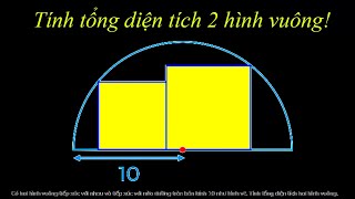 TTV: Tính diện tích 2 hình vuông nội tiếp nửa đường tròn!