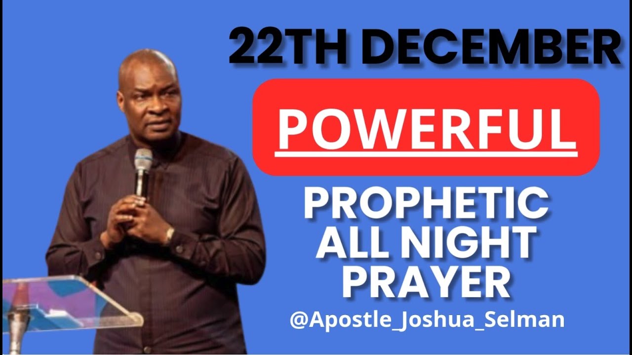 22th December Powerful And Prophetic All Night Prayer Apostle