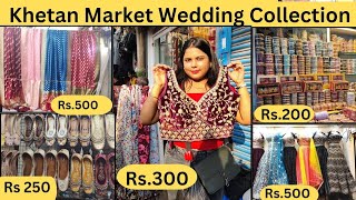 khetan Market Wedding Collection || Starting at Rs. 150 || Shaddi Collection || #trending #fashion