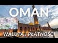 Waluta i płatności w Omanie | Ile gotówki zabrać z sobą do Omanu 🇴🇲