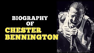 CHESTER BENNINGTON: A LIFE OF MUSIC AND RESILIENCE | CHESTER BENNINGTON BIOGRAPHY