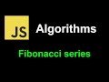 Fibonacci series | JavaScript Algorithms