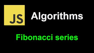 Fibonacci series | JavaScript Algorithms