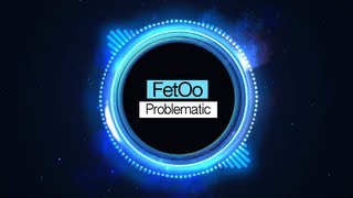 FetOo - Problematic