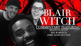 "BLAIR WITCH" Commentary with Brandon Scott, Wes Robinson & James Allen McCune