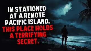 I'm Stationed on a Remote Pacific Island. This Place Holds a Terrifying Secret.