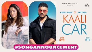 #SongAnnouncement | Kaali Car | Raftaar, Asees Kaur Ft. Amyra Dastur, Happy Raikoti | Coming Soon