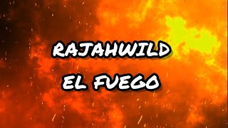 RajahWild - El Fuego (Lyrics)