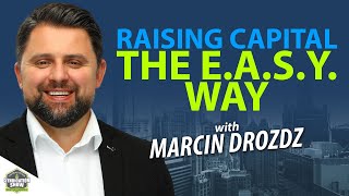 Raising Capital the E.A.S.Y. Way | Marcin Drozdz